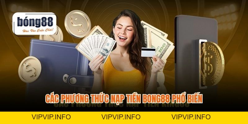 Nạp Tiền Bong88 – Bước Quan Trọng Mở Ra Trải Nghiệm Mượt