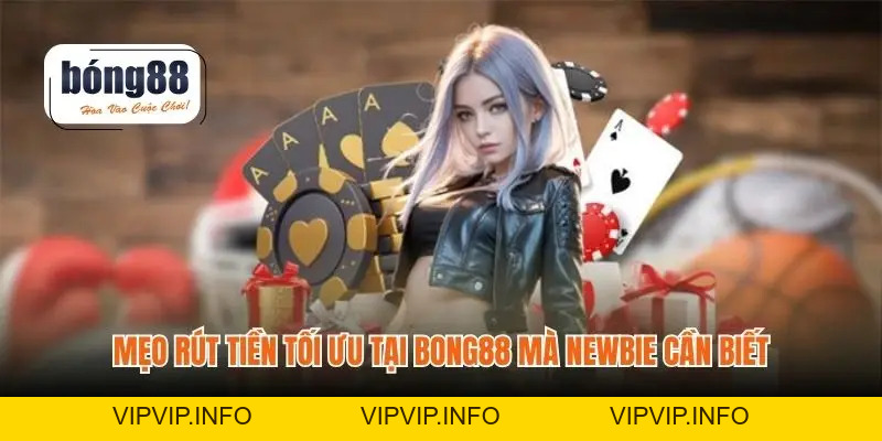 Rút Tiền BONG88 – Hướng Dẫn Để Trải Nghiệm Liền Mạch