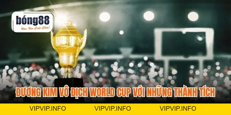 Đương Kim Vô Địch World Cup – Thống Trị Bóng Đá Thế Giới